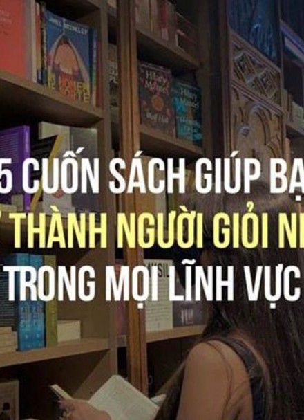 15 Cuốn sách giúp bạn trở thành người giỏi nhất trong mọi lĩnh vực