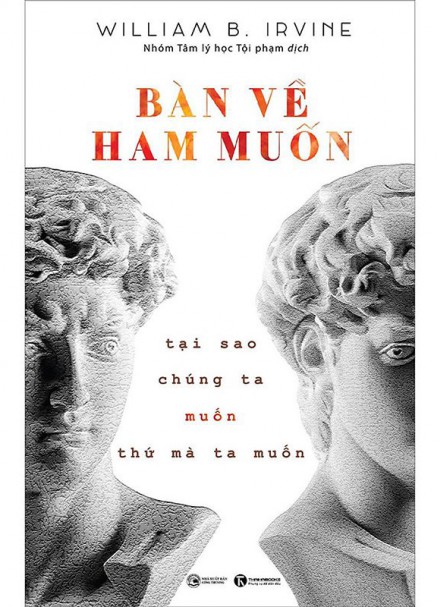 Bàn Về Ham Muốn: Tại Sao Chúng Ta Muốn Thứ Mà Ta Muốn