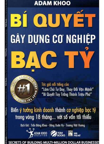 Bí Quyết Gây Dựng Cơ Nghiệp Bạc Tỷ &#8211; Adam Khoo