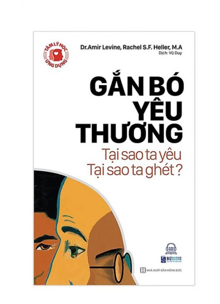 Tâm Lý Học Ứng Dụng: Gắn Bó Yêu Thương &#8211; Tại Sao Ta Yêu, Tại Sao Ta Ghét?