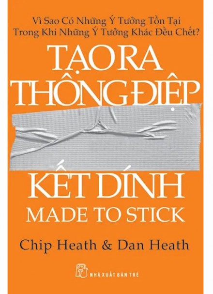 Tạo Ra Thông Điệp Kết Dính &#8211; Chip Heath – Dan Heath