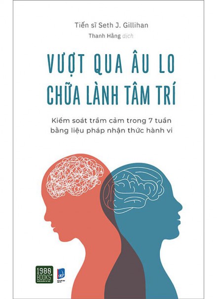 Vượt Qua Âu Lo Chữa Lành Tâm Trí &#8211; Kiểm Soát Trầm Cảm Trong 7 Tuần Bằng Liệu Pháp Nhận Thức Hành Vi