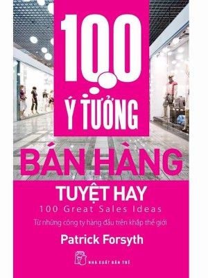 100 Ý Tưởng Bán Hàng Tuyệt Hay