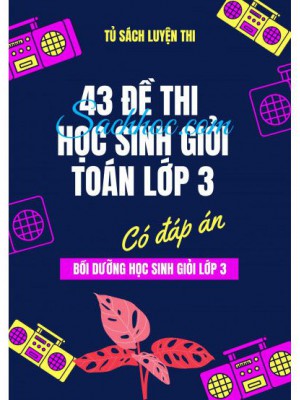 43 Đề Thi Học Sinh Giỏi Toán Lớp 3