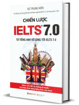 Chiến Lược IELTS 7.0 – Từ tiếng Anh vỡ lòng tới IELTS 7.0