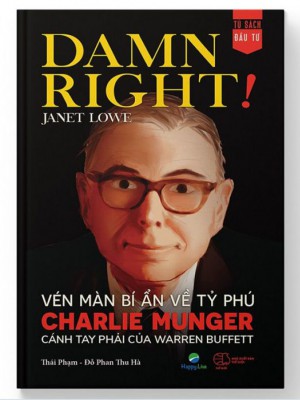 Damn Right! &#8211; Vén màn bí ẩn về tỷ phú Charlie Munger cánh tay phải của Warren Buffett