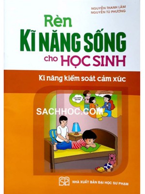 Rèn Kĩ Năng Sống Cho Học Sinh &#8211; Kĩ Năng Kiểm Soát Cảm Xúc