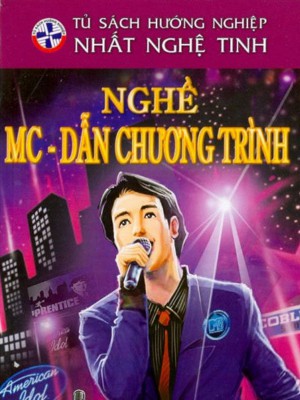 Tủ sách hướng nghiệp Nhất nghệ tinh &#8211; Nghề MC dẫn chương trình