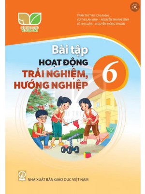 Bài Tập Hoạt Động Trải Nghiệm Hướng Nghiệp 6 – Kết Nối Tri Thức Với Cuộc Sống