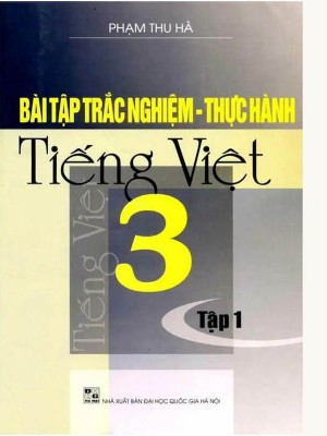 Bài Tập Trắc Nghiệm Thực Hành Tiếng Việt 3 &#8211; Tập 1,2