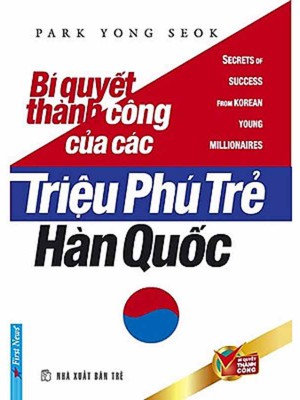 Bí Quyết Thành Công Của Các Triệu Phú Trẻ Hàn Quốc