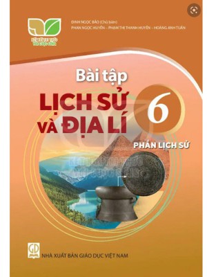 Bài Tập Lịch Sử Và Địa Lí 6 Phần Lịch Sử – Kết Nối Tri Thức Với Cuộc Sống