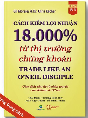 Cách kiếm lợi nhuận 18.000% từ thị trường chứng khoán &#8211; Trade Like An O&#8217;Neil Disciple