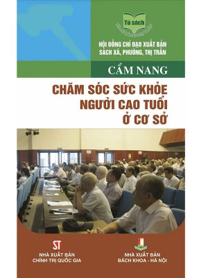 Cẩm Nang Chăm Sóc Sức Khỏe Người Cao Tuổi Ở Cơ Sở