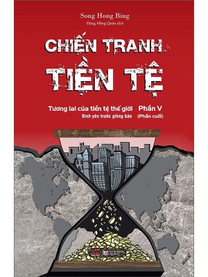 Chiến Tranh Tiền Tệ &#8211; Phần 5