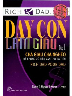 Dạy Con Làm Giàu (Tập 1) &#8211; Để Không Có Tiền Vẫn Tạo Ra Tiền