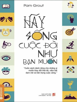 Hãy Sống Cuộc Đời Như Bạn Muốn