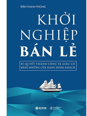 Khởi Nghiệp Bán Lẻ &#8211; Bí Quyết Thành Công Và Giàu Có