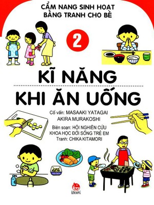 Cẩm nang sinh hoạt bằng tranh cho bé &#8211; Kĩ năng khi ăn uống &#8211; Tập 2