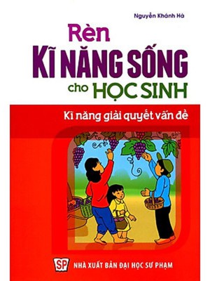 Rèn Kĩ Năng Sống Cho Học Sinh &#8211; Kĩ năng giải quyết vấn đề