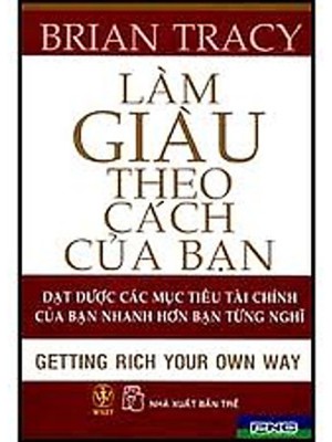 Làm Giàu Theo Cách Của Bạn &#8211; Brian Tracy