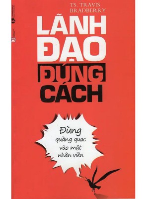 Lãnh Đạo Đúng Cách – Đừng Quàng Quạc Vào Mặt Nhân Viên