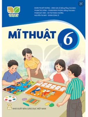 Mĩ Thuật 6 – Kết Nối Tri Thức Với Cuộc Sống