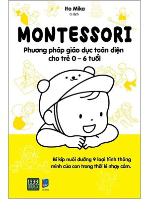 Montessori – Phương Pháp Giáo Dục Toàn Diện Cho Trẻ 0-6 Tuổi