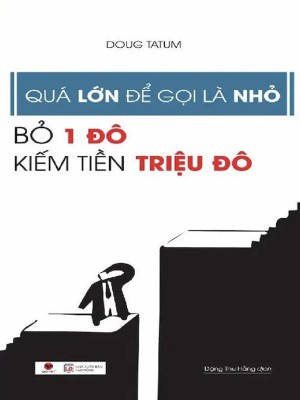 Quá Lớn Để Gọi Là Nhỏ &#8211; Bỏ 1 Đô Kiếm Tiền Triệu Đô