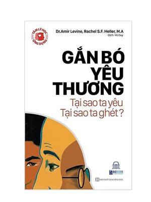 Tâm Lý Học Ứng Dụng: Gắn Bó Yêu Thương &#8211; Tại Sao Ta Yêu, Tại Sao Ta Ghét?