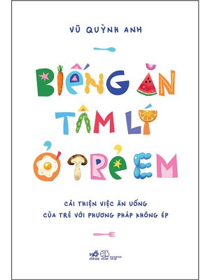 Biếng ăn tâm lý ở trẻ em &#8211; Cải thiện việc ăn uống của trẻ với phương pháp Không Ép