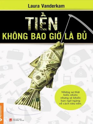 Tiền Không Bao Giờ Là Đủ