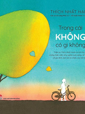 Trong Cái Không Có Gì Không &#8211; Thiền Sư Thích Nhất Hạnh