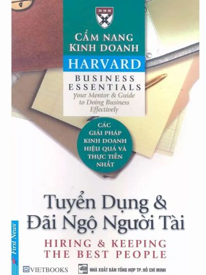 Cẩm nang kinh doanh Harvard &#8211; Tuyển dụng và đãi ngộ người tài