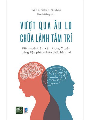 Vượt Qua Âu Lo Chữa Lành Tâm Trí &#8211; Kiểm Soát Trầm Cảm Trong 7 Tuần Bằng Liệu Pháp Nhận Thức Hành Vi